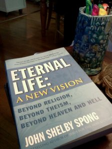 Eternal Life: A New Vision of Eternity by John Shelby Spong